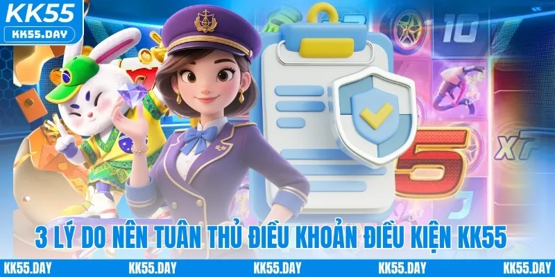 3 lý do hội viên cần tuân thủ điều khoản điều kiện KK55