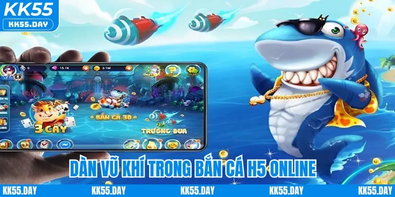 Dàn vũ khí cực cháy trong bắn cá H5 online