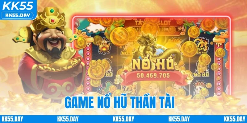 Game Nổ Hũ Thần Tài - Rước Lộc Về Nhà Tiền Tỷ Trao Tay