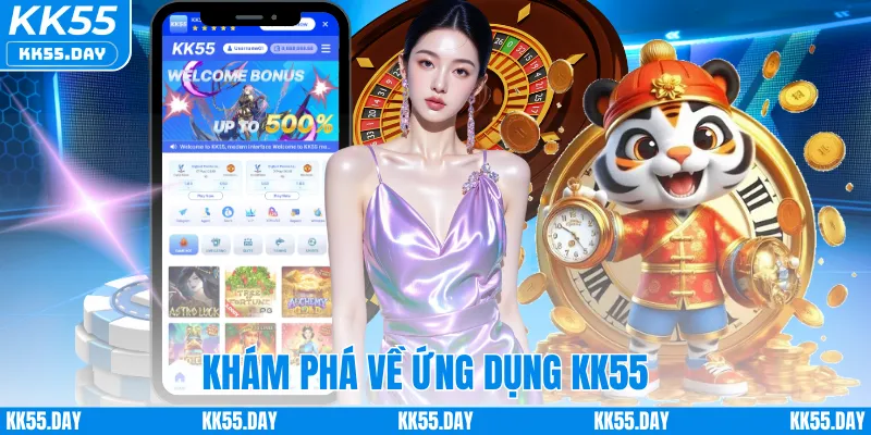 Khám phá về ứng dụng KK55