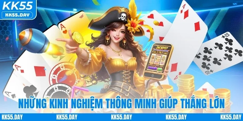 Những kinh nghiệm thông minh giúp thắng lớn