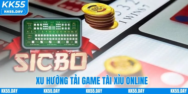 Xu hướng tải game tài xỉu online ngày càng tăng